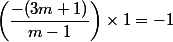 \left(\dfrac{-(3m+1)}{m-1}\right)\times 1 = -1